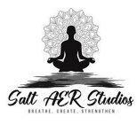 SALT AER STUDIOS BREATHE, CREATE, STRENGTHEN