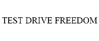 TEST DRIVE FREEDOM