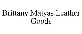 BRITTANY MATYAS LEATHER GOODS