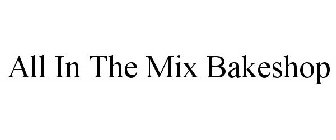 ALL IN THE MIX BAKESHOP
