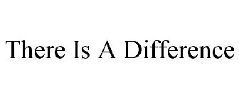 THERE IS A DIFFERENCE