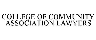 COLLEGE OF COMMUNITY ASSOCIATION LAWYERS
