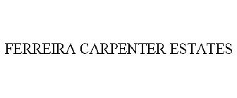 FERREIRA CARPENTER ESTATES