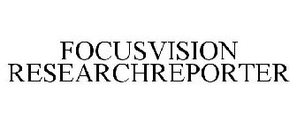 FOCUSVISION RESEARCHREPORTER