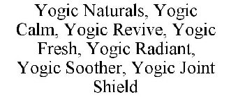 YOGIC NATURALS, YOGIC CALM, YOGIC REVIVE, YOGIC FRESH, YOGIC RADIANT, YOGIC SOOTHER, YOGIC JOINT SHIELD