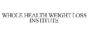 WHOLE HEALTH WEIGHT LOSS INSTITUTE