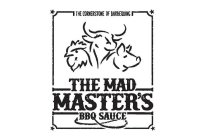 THE MAD MASTER'S BBQ SAUCE THE CORNERSTONE OF BARBEQUING