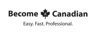 BECOME A CANADIAN EASY. FAST. PROFESSIONAL.