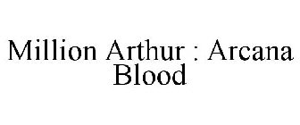MILLION ARTHUR : ARCANA BLOOD