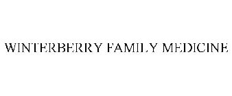 WINTERBERRY FAMILY MEDICINE