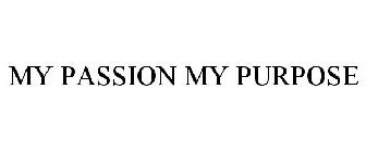 MY PASSION MY PURPOSE