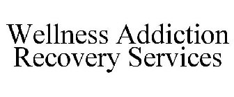 WELLNESS ADDICTION RECOVERY SERVICES