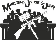 MOBSTERS JUDGE & JURY