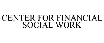CENTER FOR FINANCIAL SOCIAL WORK