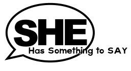 SHE HAS SOMETHING TO SAY