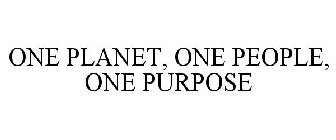 ONE PLANET, ONE PEOPLE, ONE PURPOSE