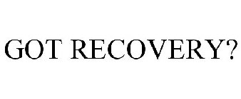 GOT RECOVERY?