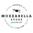 LOCAL ORGANIC MILK MOZZARELLA STORE PIZZA & CAFÉ INCREDIBLE ITALIAN TASTE