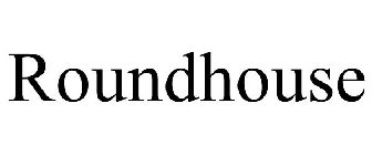 ROUNDHOUSE