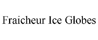 FRAICHEUR ICE GLOBES