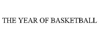 THE YEAR OF BASKETBALL