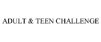 ADULT & TEEN CHALLENGE