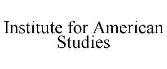 INSTITUTE FOR AMERICAN STUDIES