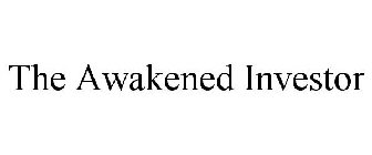 THE AWAKENED INVESTOR