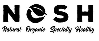 NOSH NATURAL ORGANIC SPECIALTY HEALTHY