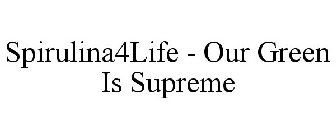 SPIRULINA4LIFE OUR GREEN IS SUPREME