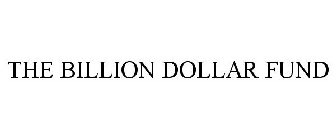 THE BILLION DOLLAR FUND