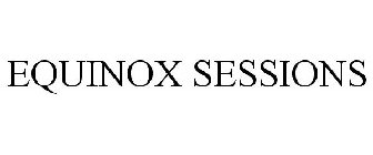 EQUINOX SESSIONS