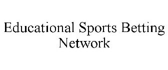 EDUCATIONAL SPORTS BETTING NETWORK