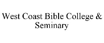 WEST COAST BIBLE COLLEGE & SEMINARY