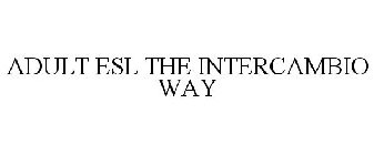 ADULT ESL THE INTERCAMBIO WAY