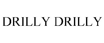 DRILLY DRILLY