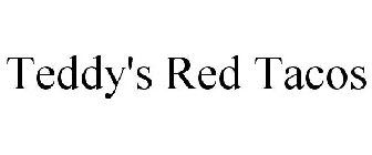 TEDDY'S RED TACOS