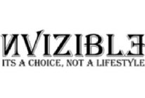 NVIZIBLE ITS A CHOICE, NOT A LIFESTYLE
