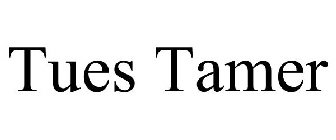 TUES TAMER
