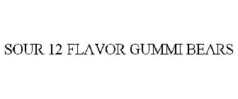 SOUR 12 FLAVOR GUMMI BEARS