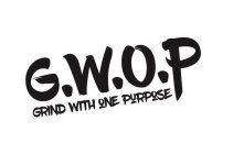 GRIND WITH ONE PURPOSE G.W.O.P