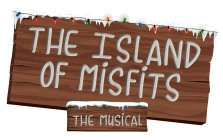 THE ISLAND OF MISFITS THE MUSICAL