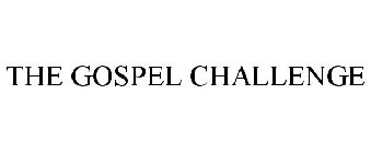 THE GOSPEL CHALLENGE