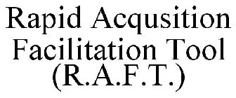 RAPID ACQUISITION FACILITATION TOOL (R.A.F.T.)