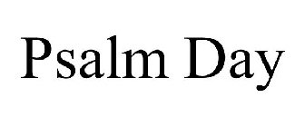 PSALM DAY