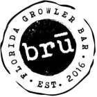 BRU · FLORIDA GROWLER BAR · EST. 2016