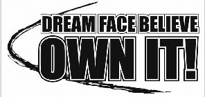 DREAMFACEBELIEVE OWNIT!