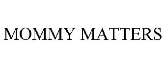 MOMMY MATTERS