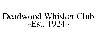 DEADWOOD WHISKER CLUB ~EST. 1924~