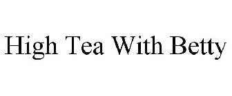 HIGH TEA WITH BETTY